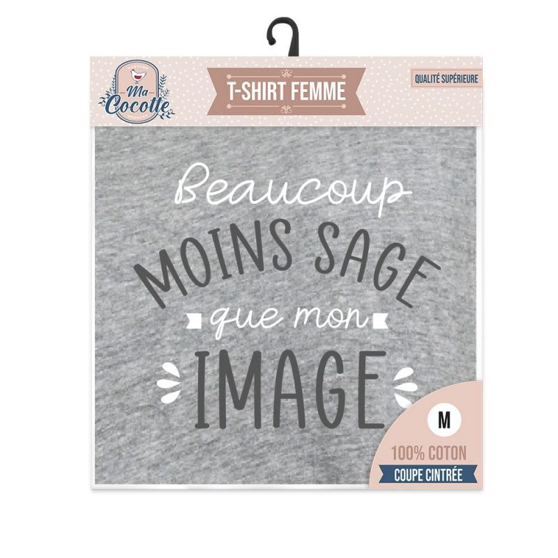 T-SHIRT "BEAUCOUP MOINS SAGE QUE MON IMAGE" TAILLE M.