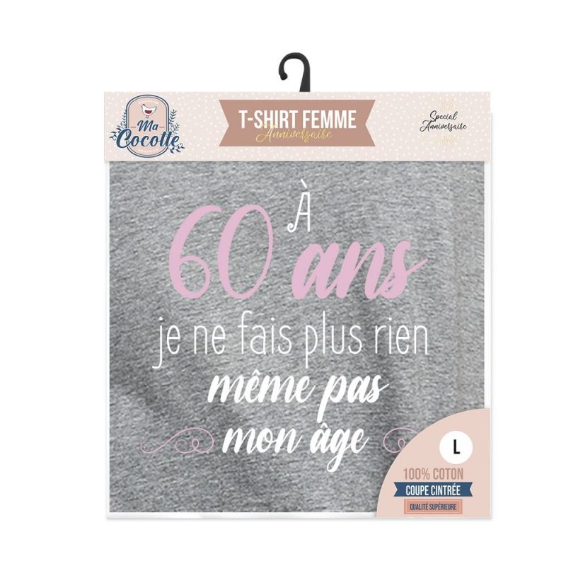 T-SHIRT FEMME "MAINTENANT A 60 ANS JE NE FAIS PLUS RIEN MEME PAS MON AGE" L.