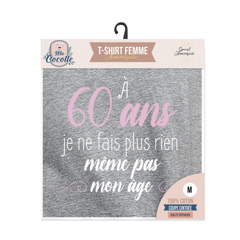 T-SHIRT FEMME "MAINTENANT A 60 ANS JE NE FAIS PLUS RIEN MEME PAS MON AGE" M
