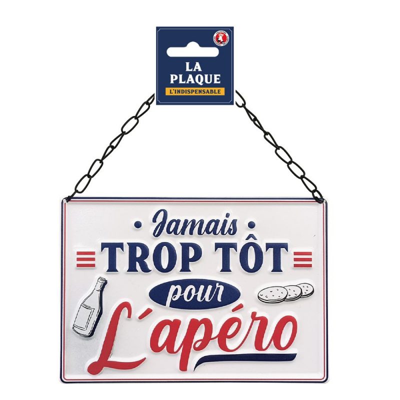 PLAQUE METAL "JAMAIS TROP TOT POUR L'APERO.